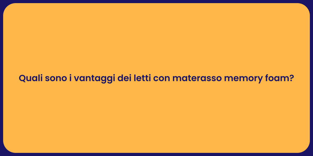 Perché scegliere letti con memory foam?