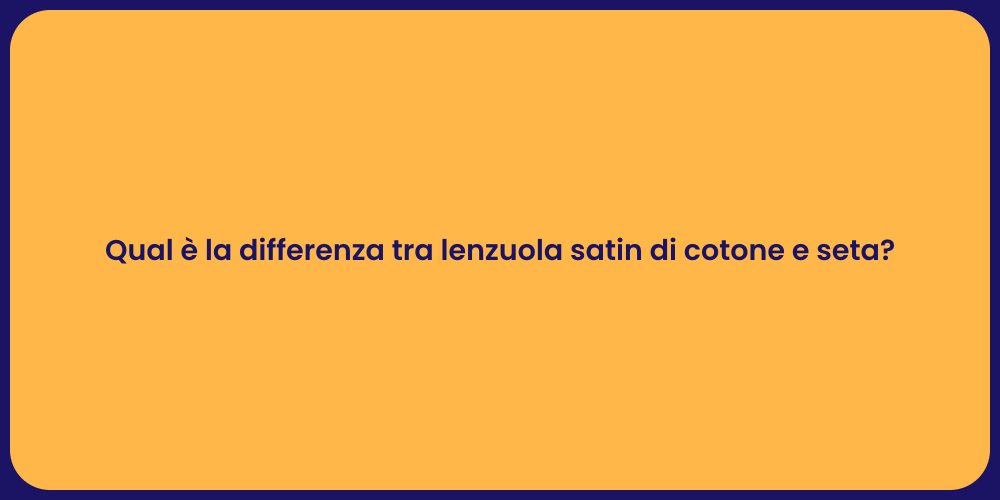 Qual è la differenza tra lenzuola satin di cotone e seta?