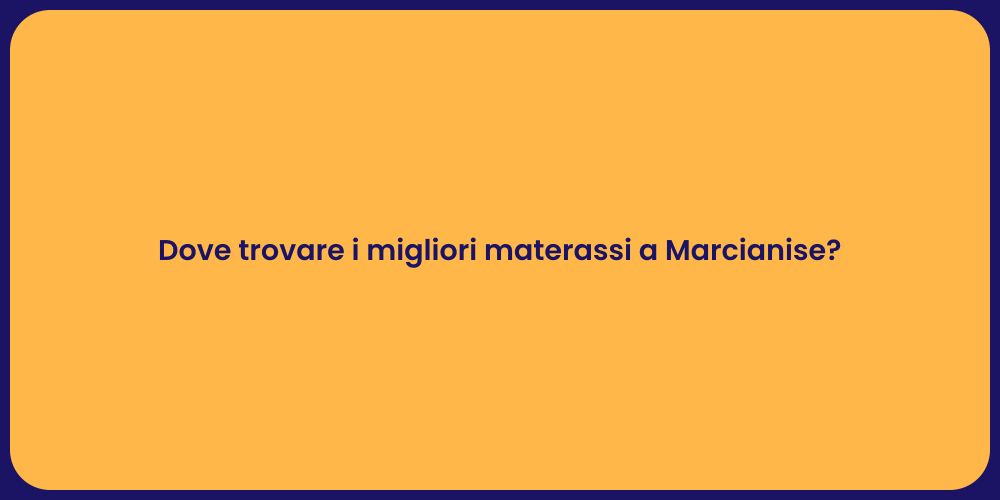 Dove trovare i migliori materassi a Marcianise?