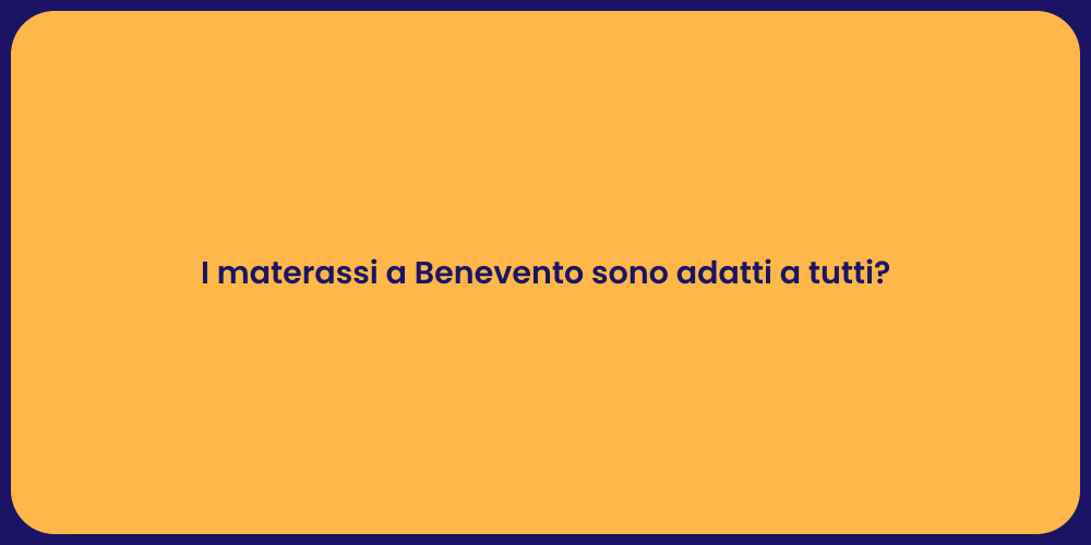 I materassi a Benevento sono adatti a tutti?