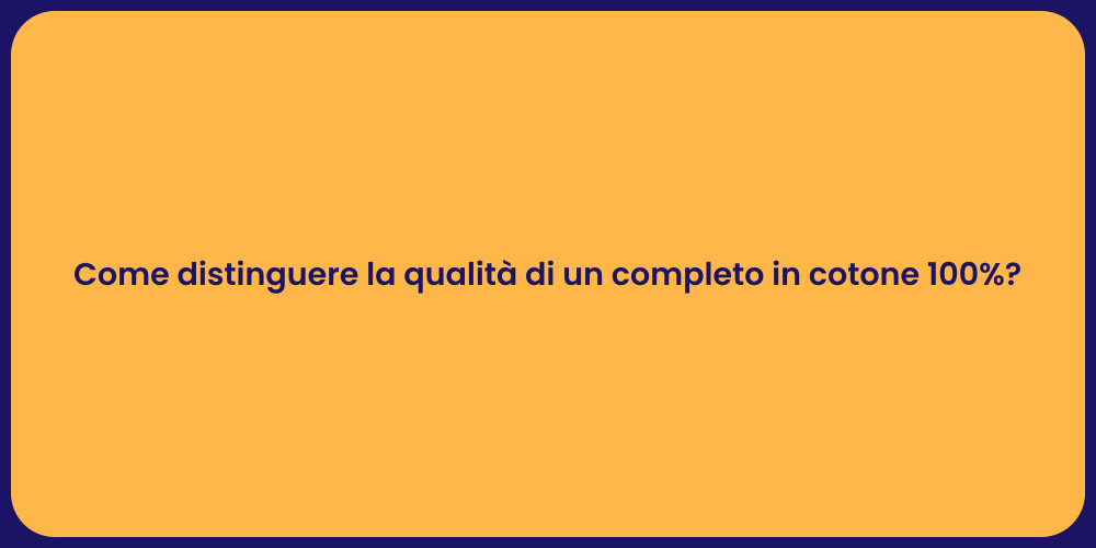 Come distinguere la qualità di un completo in cotone 100%?
