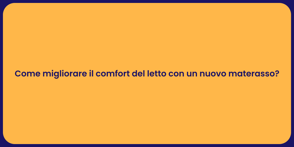 Come migliorare il comfort del letto con un nuovo materasso?