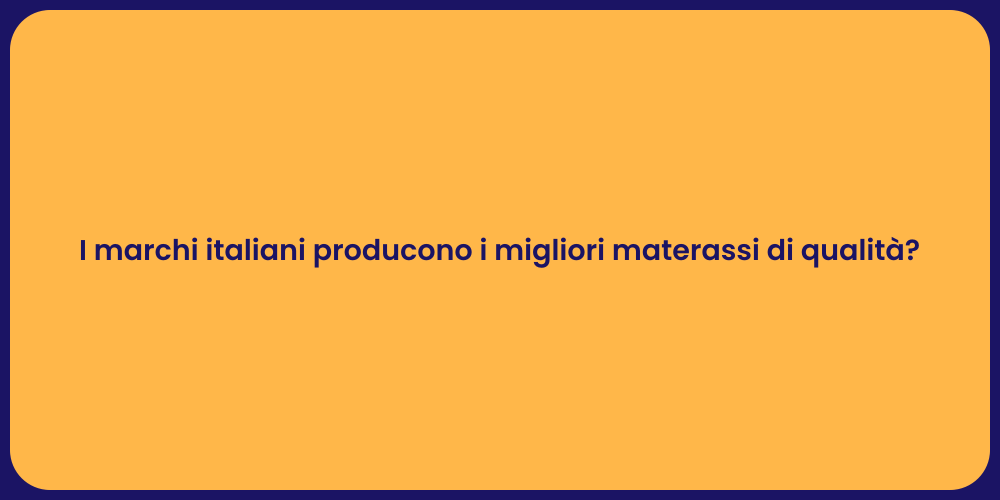 I marchi italiani producono i migliori materassi di qualità?