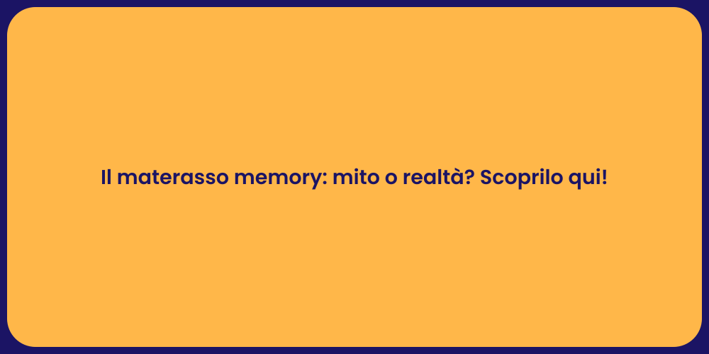 Il materasso memory: mito o realtà? Scoprilo qui!