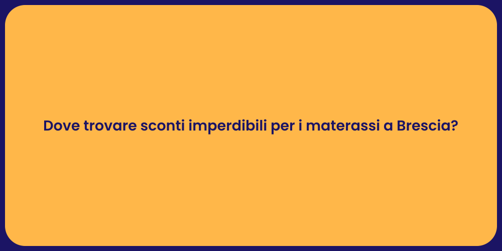 Dove trovare sconti imperdibili per i materassi a Brescia?