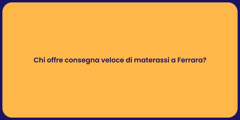 Chi offre consegna veloce di materassi a Ferrara?