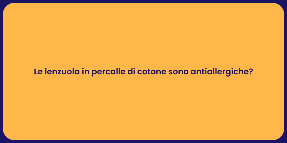 Le lenzuola in percalle di cotone sono antiallergiche?