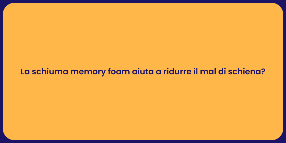 La schiuma memory foam aiuta a ridurre il mal di schiena?