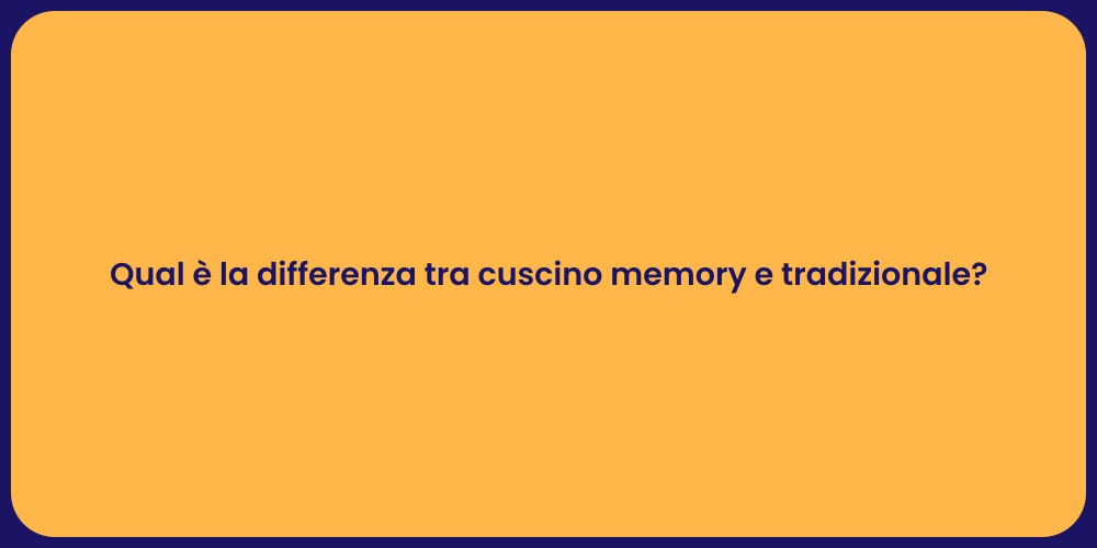 Qual è la differenza tra cuscino memory e tradizionale?