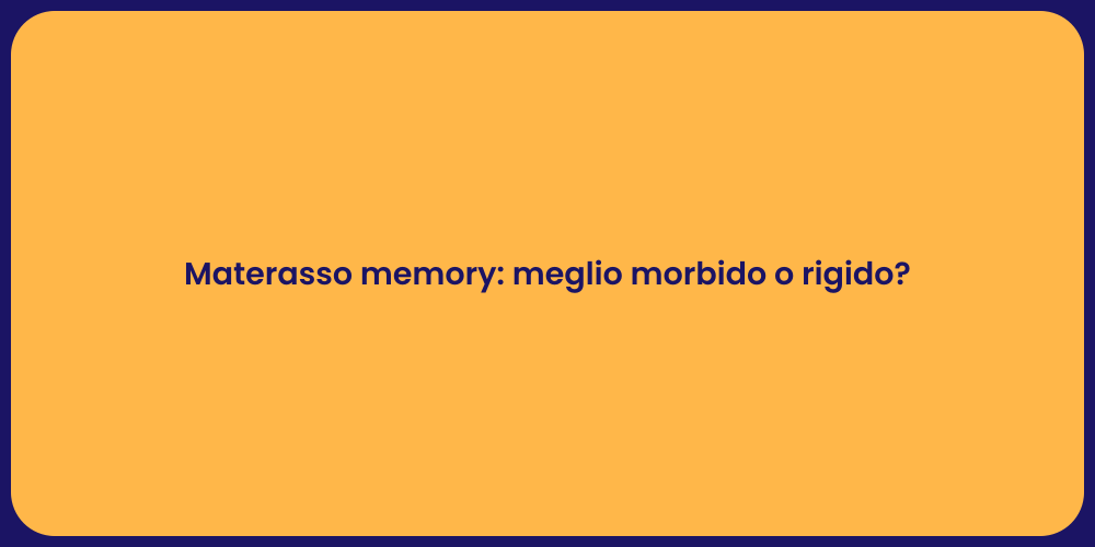 Materasso memory: meglio morbido o rigido?