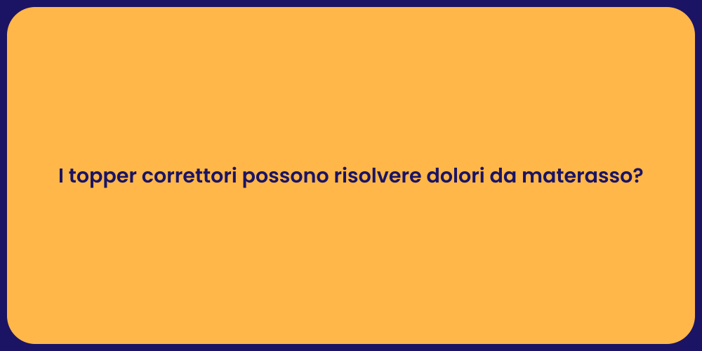 I topper correttori possono risolvere dolori da materasso?