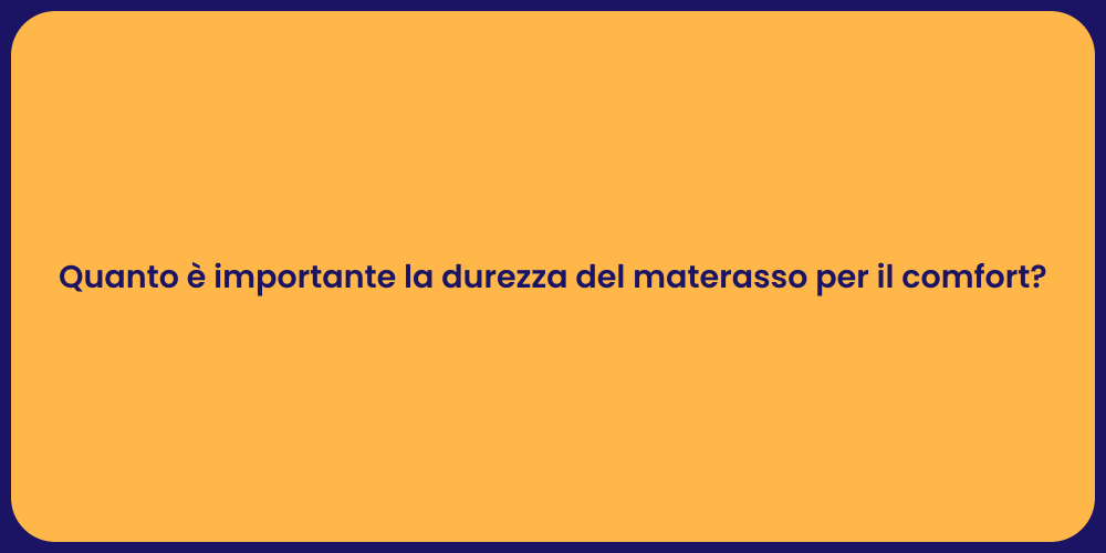 Quanto è importante la durezza del materasso per il comfort?