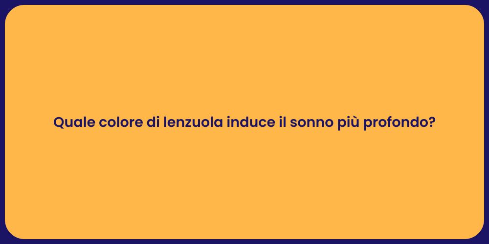 Quale colore di lenzuola induce il sonno più profondo?