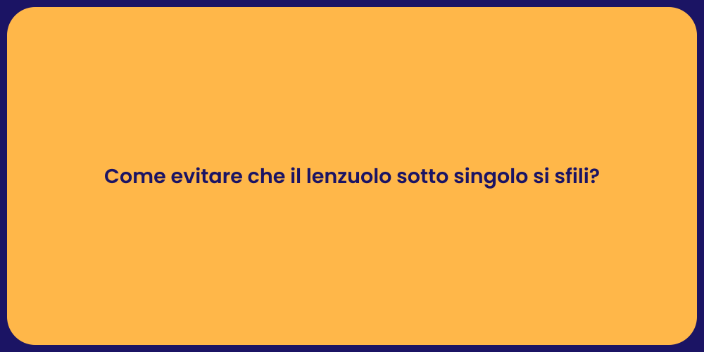 Come evitare che il lenzuolo sotto singolo si sfili?