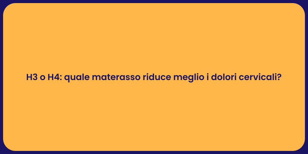 H3 o H4: quale materasso riduce meglio i dolori cervicali?