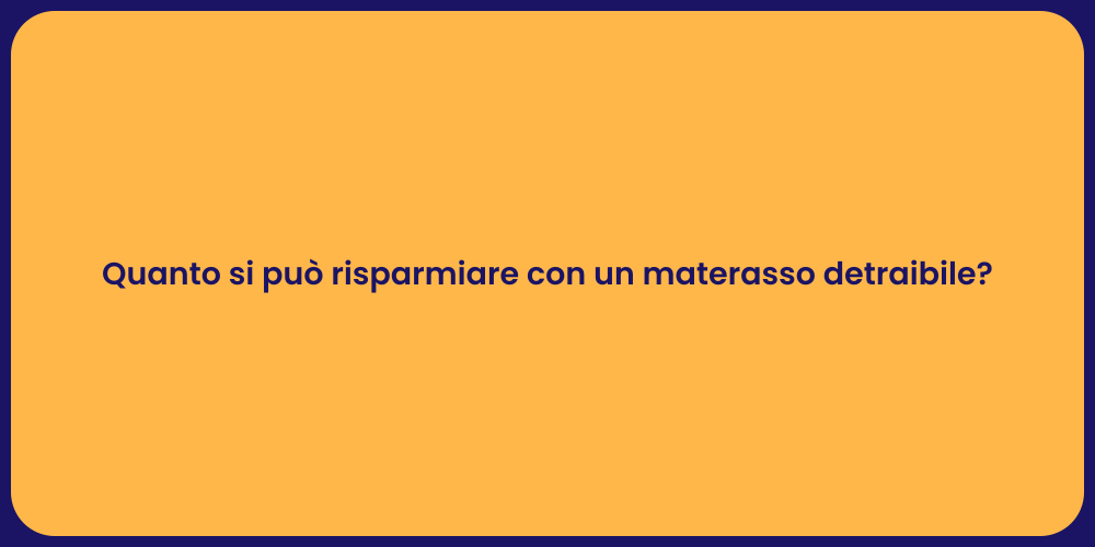 Quanto si può risparmiare con un materasso detraibile?