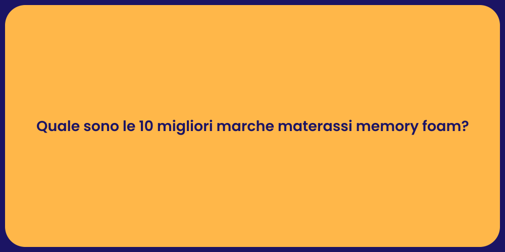 Quale sono le 10 migliori marche materassi memory foam?