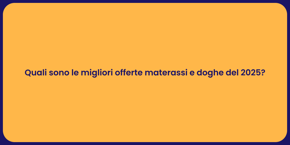 Quali sono le migliori offerte materassi e doghe del 2025?