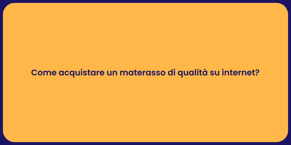 Come acquistare un materasso di qualità su internet?