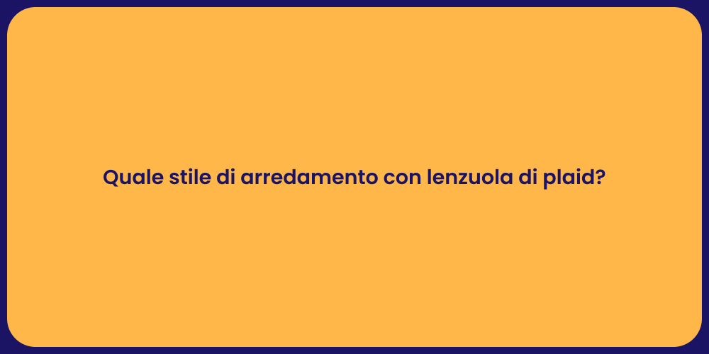 Quale stile di arredamento con lenzuola di plaid?