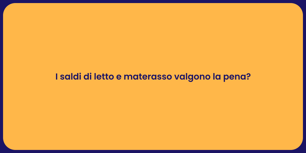 I saldi di letto e materasso valgono la pena?