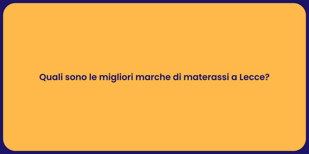 Quali sono le migliori marche di materassi a Lecce?