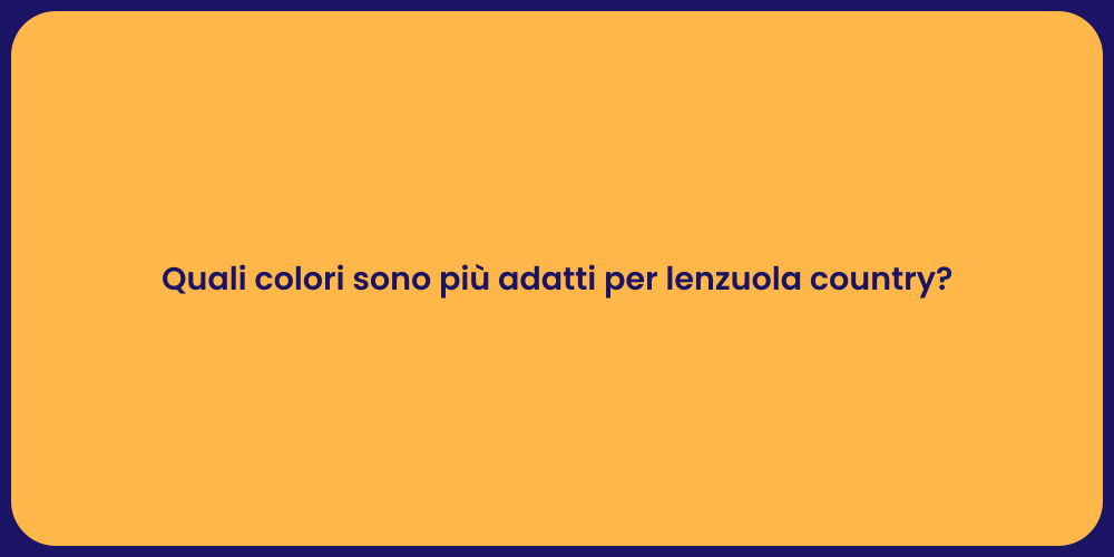 Quali colori sono più adatti per lenzuola country?