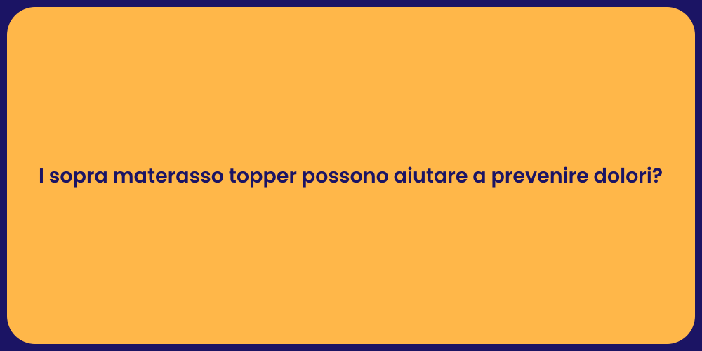 I sopra materasso topper possono aiutare a prevenire dolori?