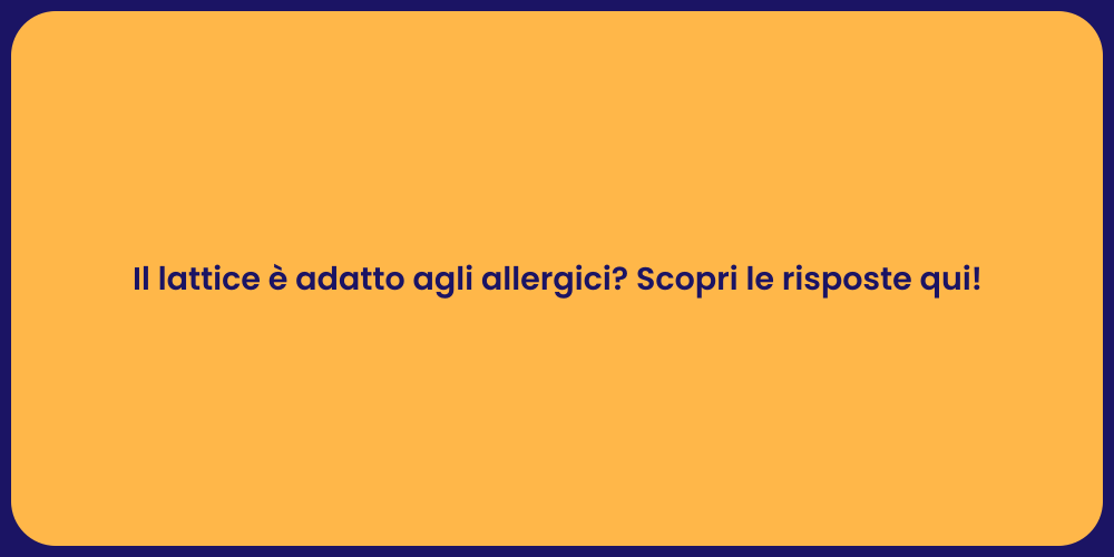 Il lattice è adatto agli allergici? Scopri le risposte qui!