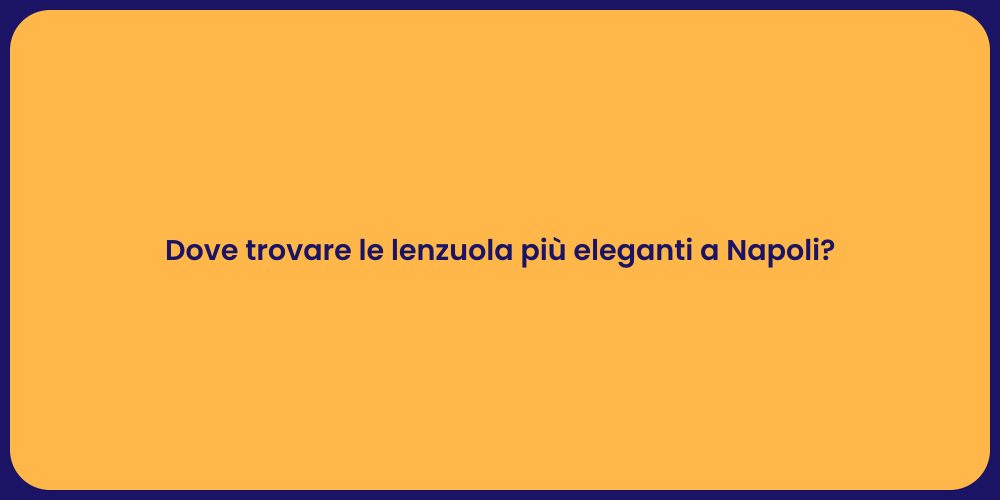 Dove trovare le lenzuola più eleganti a Napoli?