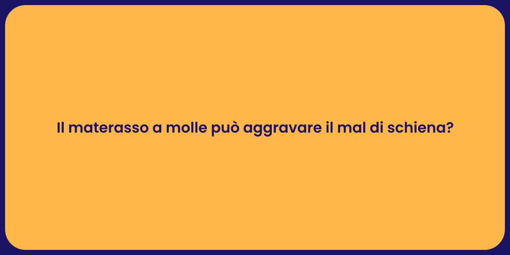 Il materasso a molle può aggravare il mal di schiena?