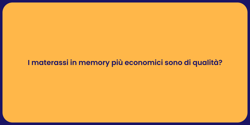 I materassi in memory più economici sono di qualità?