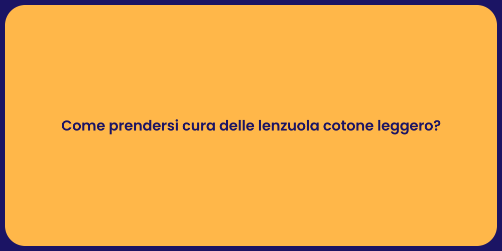 Come prendersi cura delle lenzuola cotone leggero?