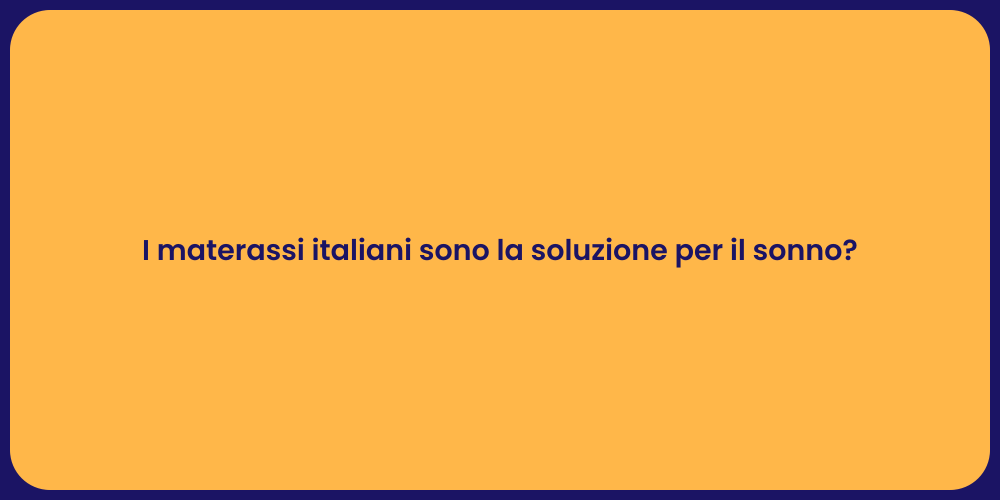 I materassi italiani sono la soluzione per il sonno?