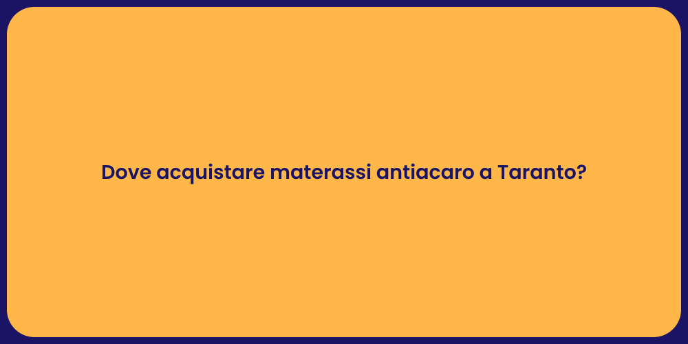 Dove acquistare materassi antiacaro a Taranto?