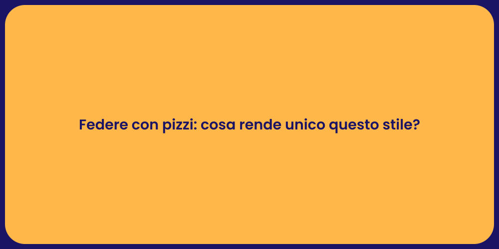 Federe con pizzi: cosa rende unico questo stile?