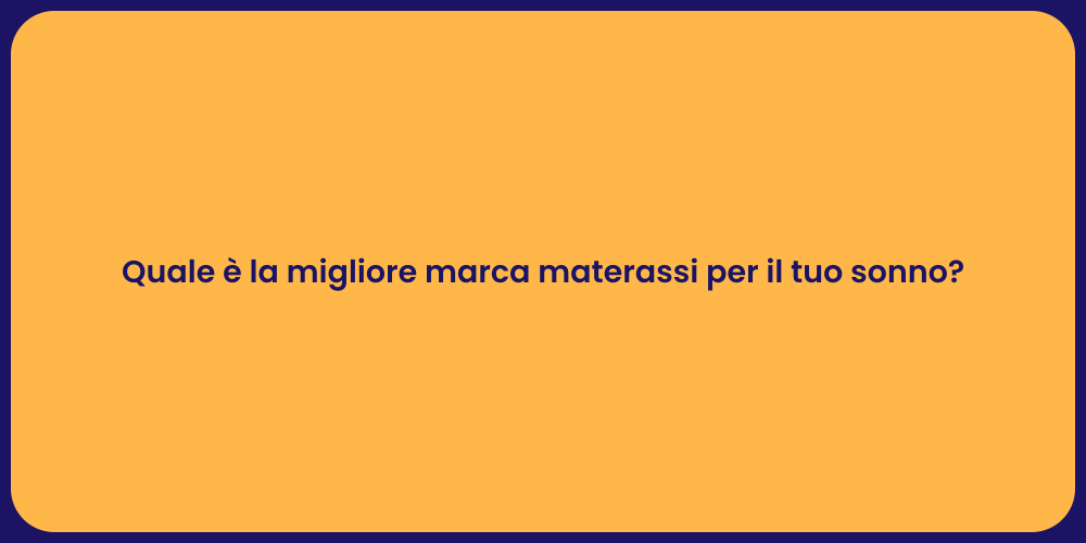 Quale è la migliore marca materassi per il tuo sonno?