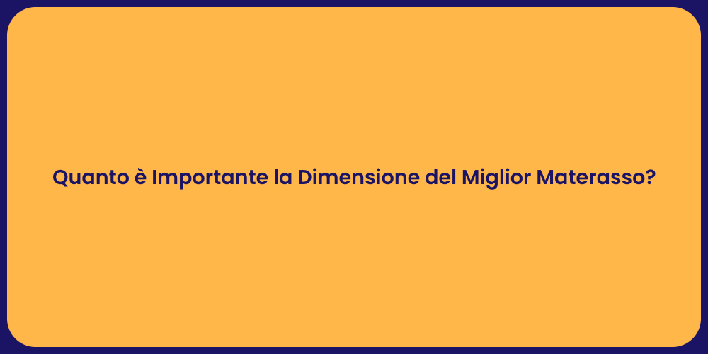 Quanto è Importante la Dimensione del Miglior Materasso?