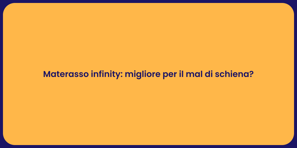 Materasso infinity: migliore per il mal di schiena?
