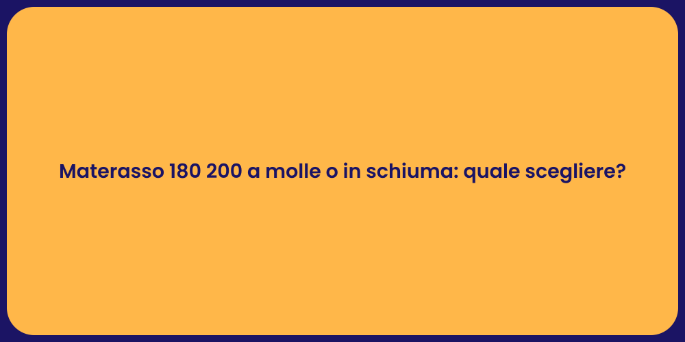 Materasso 180 200 a molle o in schiuma: quale scegliere?