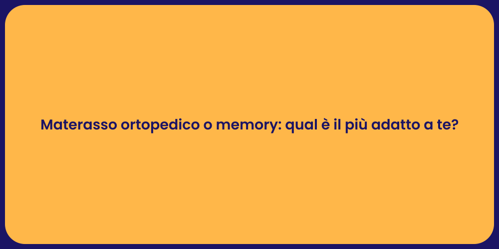 Materasso ortopedico o memory: qual è il più adatto a te?