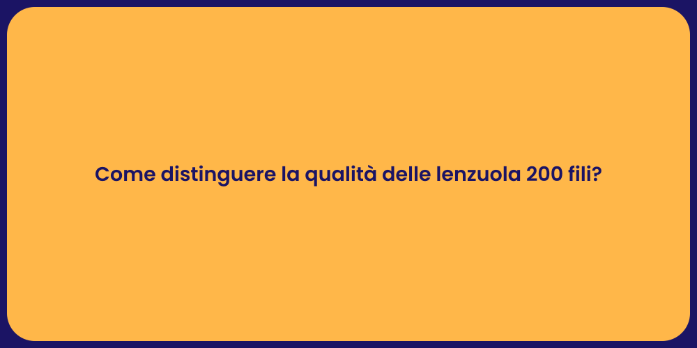 Come distinguere la qualità delle lenzuola 200 fili?
