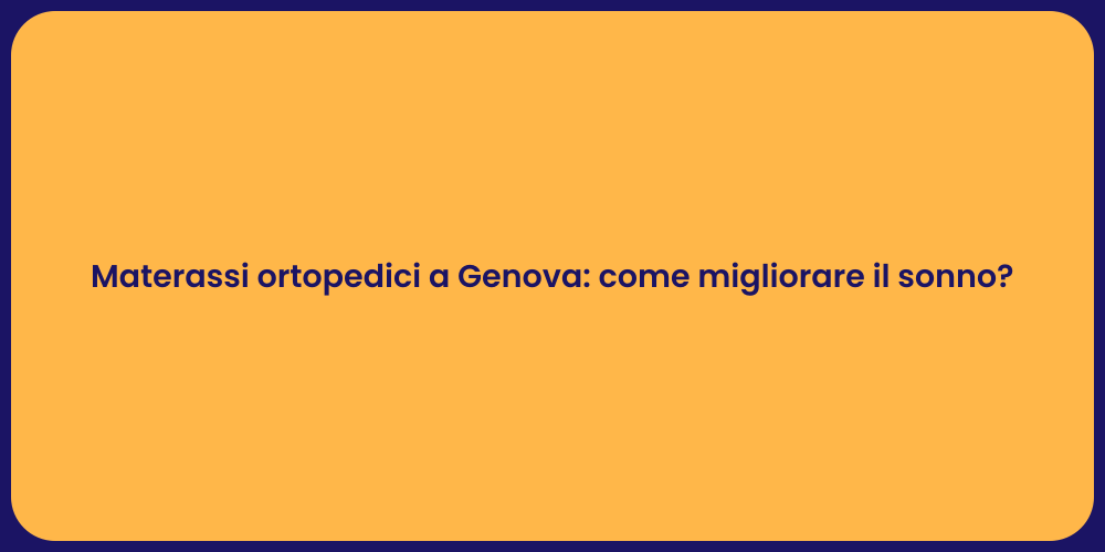 Materassi ortopedici a Genova: come migliorare il sonno?