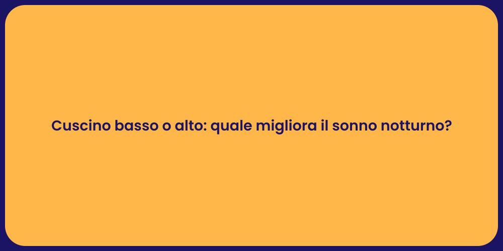 Cuscino basso o alto: quale migliora il sonno notturno?