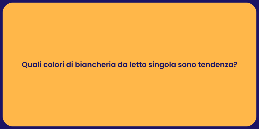 Quali colori di biancheria da letto singola sono tendenza?