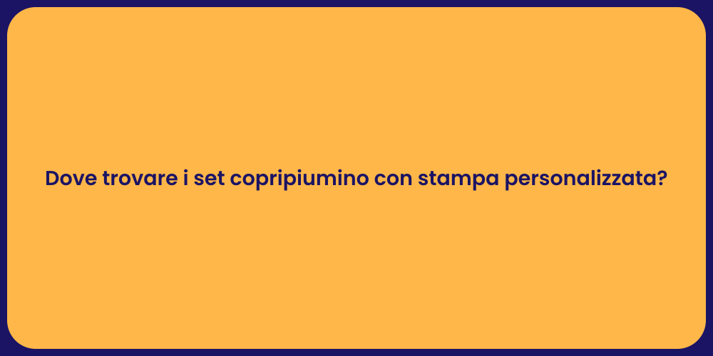Dove trovare i set copripiumino con stampa personalizzata?