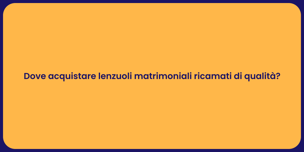 Dove acquistare lenzuoli matrimoniali ricamati di qualità?