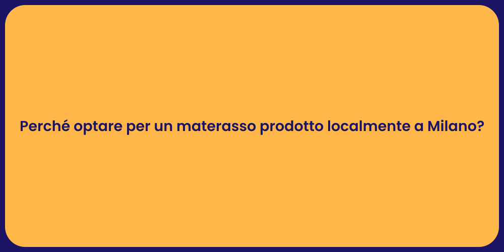 Perché optare per un materasso prodotto localmente a Milano?