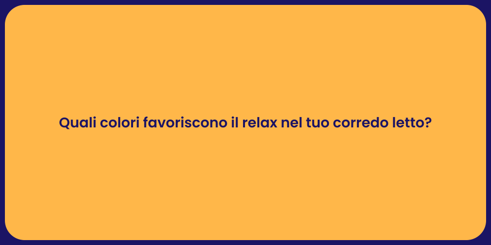 Quali colori favoriscono il relax nel tuo corredo letto?