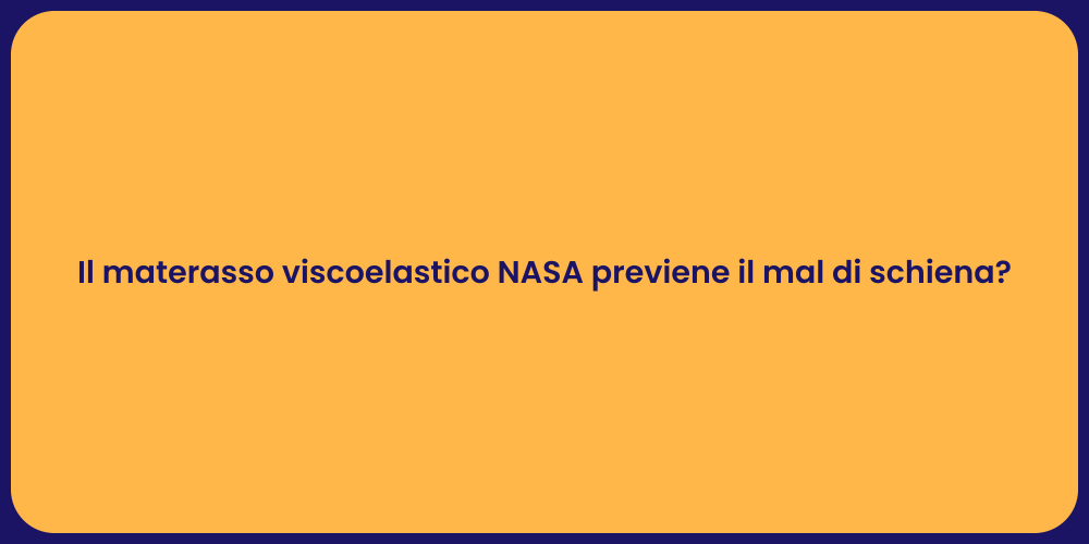 Il materasso viscoelastico NASA previene il mal di schiena?